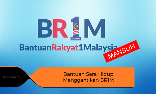 Bantuan Sara Hidup Ganti BR1M (Bantuan Rakyat 1Malaysia)